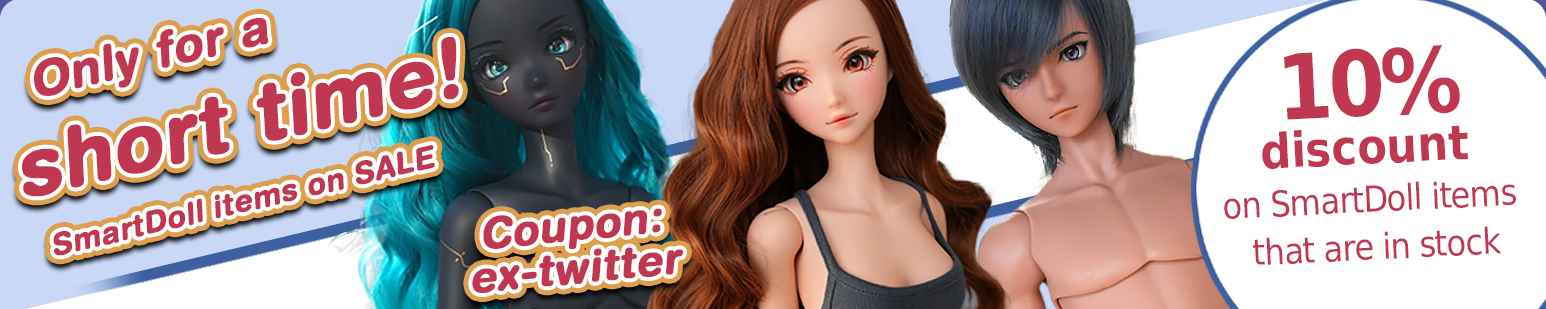 SmartDoll items on SALE! 10% with  the coupon "ex-twitter"!